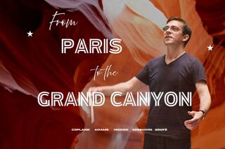 Conductor in front of waving red and orange fabric. Superimposed by text "From PARIS to the GRAND CANYON COPLAND ADAMS HIGDON GERSHWIN GROFE"