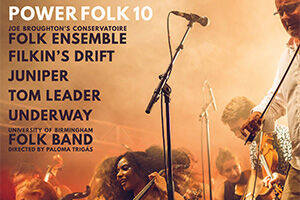 "POWERFOLK 10 JOE BROUGHTON'S CONSERVATOIRE FOLK ENSEMBLE FILKIN'S DRIFT JUNIPER TOM LEADER UNDERWAY UNIVERSITY OF BIRMINGHAM FOLK BAND DIRECTED BY PALOMA TRIGAS"
