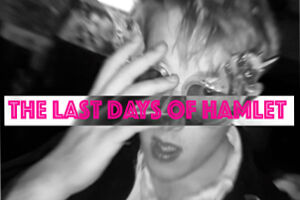 Black and white image of blond man's face wearing glasses, with hand partially covering one eye. Text over image reads: “the last days of hamlet”