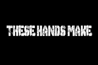 These Hands Make banner